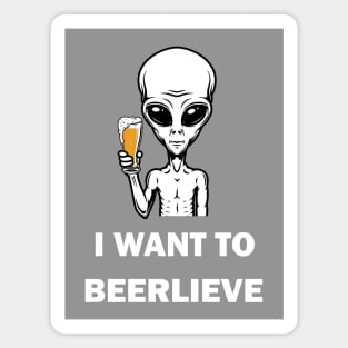 I Want To Beerlieve Magnet